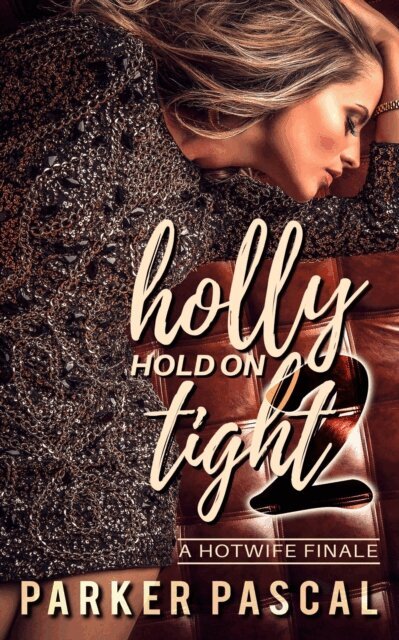 Parker Pascal - Holly Hold On Tight 2: A Hotwife Finale, E-bok. Tillgänglighet: Lägg i varukorg