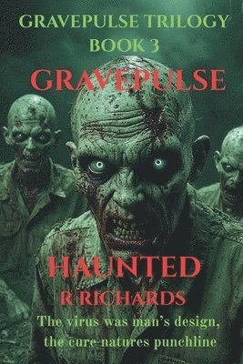 R Richards - GRAVEPULSE TRILOGY Haunted Book 3, Häftad