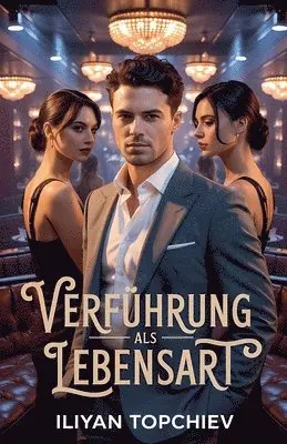 Iliyan Topchiev - Verführung als Lebensart, Häftad. Tillgänglighet: Lägg i varukorg