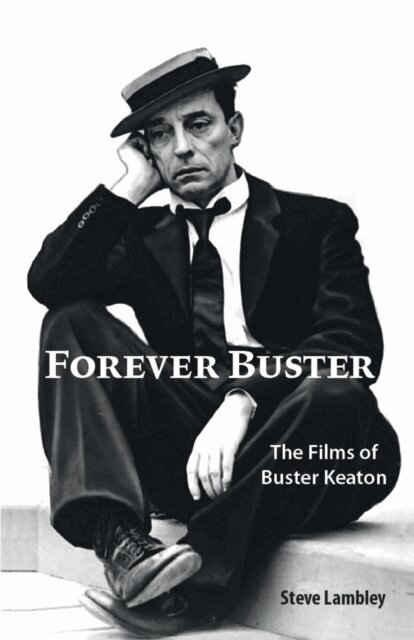 Steve Lambley - Forever Buster: The Films of Buster Keaton, E-bok