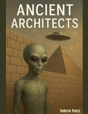 Andrew Parry - Ancient Architects, Häftad