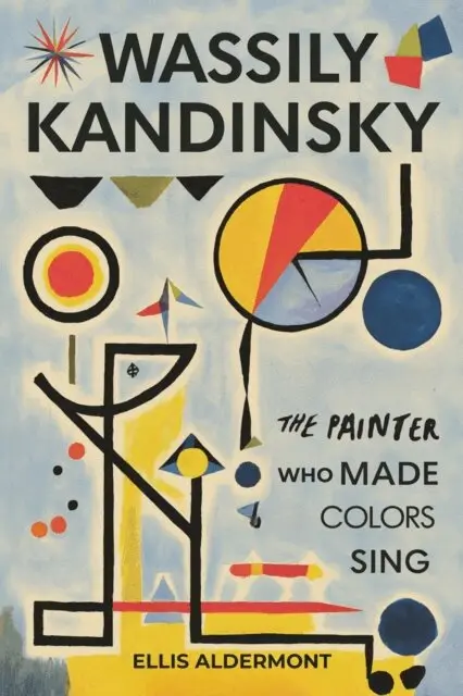 Ellis Aldermont - Wassily Kandinsky, A Biography: The Painter Who Made Colors Sing, E-bok. Tillgänglighet: Lägg i varukorg