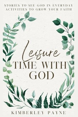 Kimberley Payne - Leisure Time With God, Häftad. Tillgänglighet: Lägg i varukorg