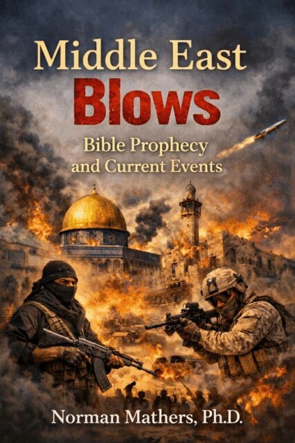 NORMAN MATHERS - Middle East Blows Bible Prophecy and Current Events, E-bok
