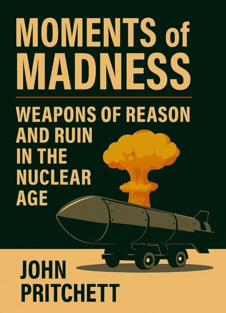 John Pritchett - Moments of Madness: Weapons of Reason and Ruin in the Nuclear Age, E-bok. Tillgänglighet: Lägg i varukorg