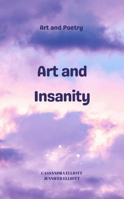 Jennifer Elliott, Cassandra Elliott - Art and Insanity, E-bok