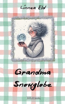 Linnea Eld - Grandma Snowglobe, Häftad