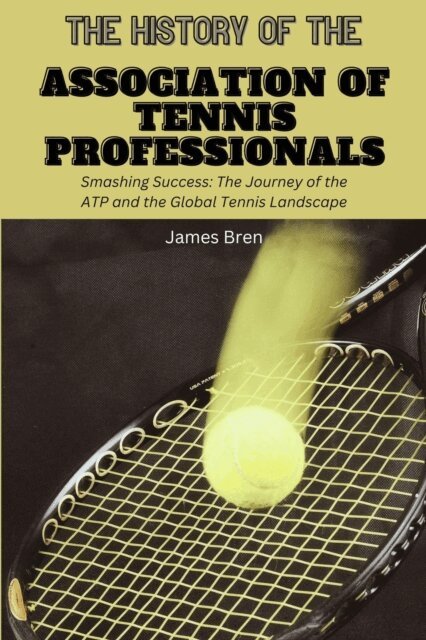 James Bren - History of the Association of Tennis Professionals, E-bok. Tillgänglighet: Lägg i varukorg