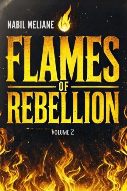 Nabil Meljane - Flames of Rebellion: Unraveling the Truth, E-bok