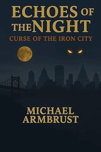 Michael Armbrust - Echoes of the Night: Curse of the Iron City, E-bok