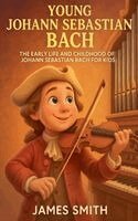 James Smith - Young Johann Sebastian Bach, Häftad