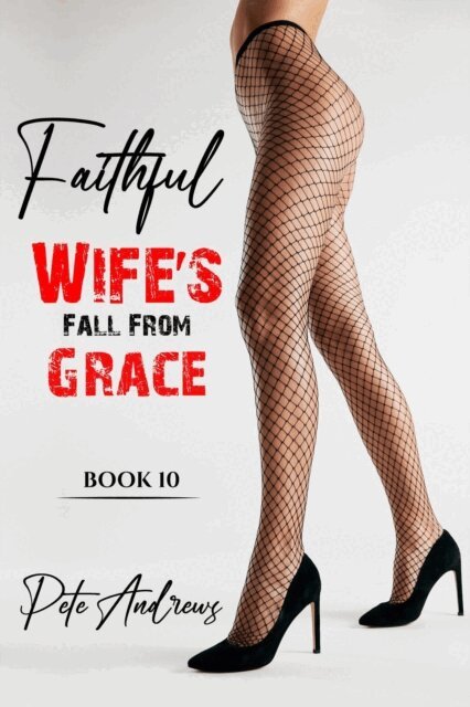 Pete Andrews - Faithful Wife's Fall From Grace Book 10, E-bok