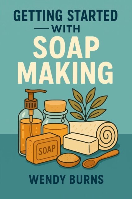 Wendy Burns - Getting Started with Soap Making, E-bok