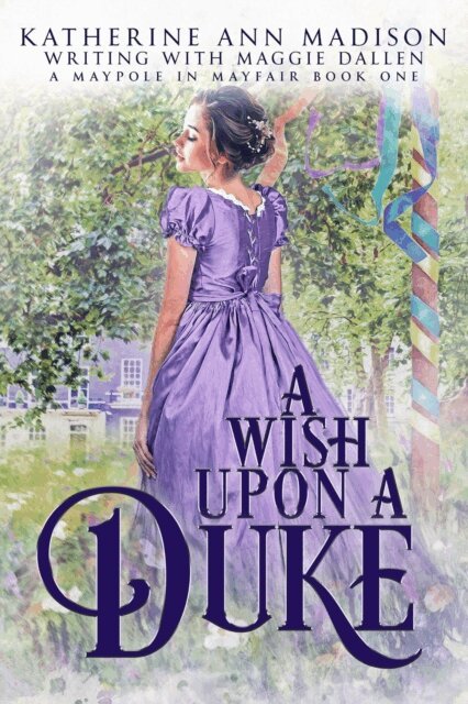 Katherine Ann Madison, Maggie Dallen - Wish Upon a Duke, E-bok