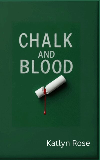 Katlyn Rose - Chalk and Blood, E-bok