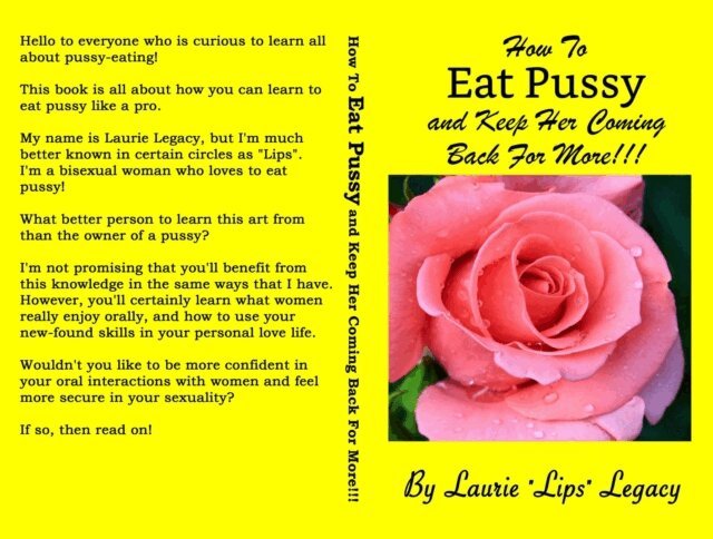 Laurie Legacy - How To Eat Pussy And Keep Her Coming Back For More!, E-bok