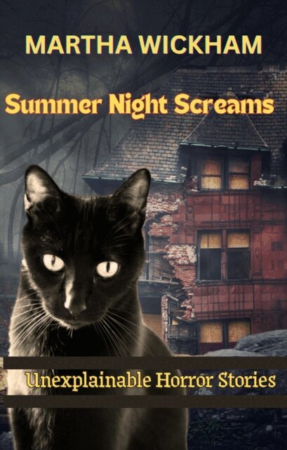 Martha Wickham - Summer Night Screams: Unexplainable Horror Stories, E-bok