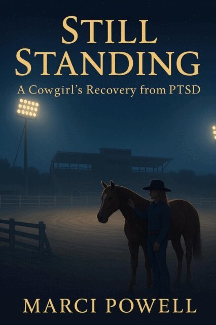 MARCI POWELL - Still Standing, a Cowgirl's recovery from PTSD, E-bok