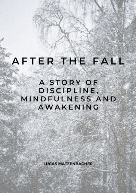 Lucas - After the Fall: A Story of Discipline, Mindfulness and Awakening, E-bok. Tillgänglighet: Lägg i varukorg