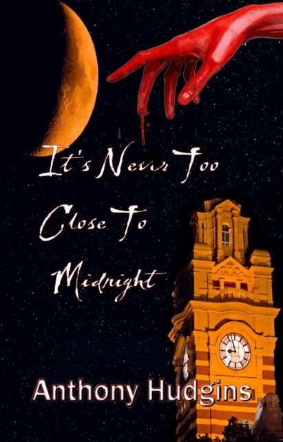 Anthony Hudgins - It's Never Too Close To Midnight, E-bok