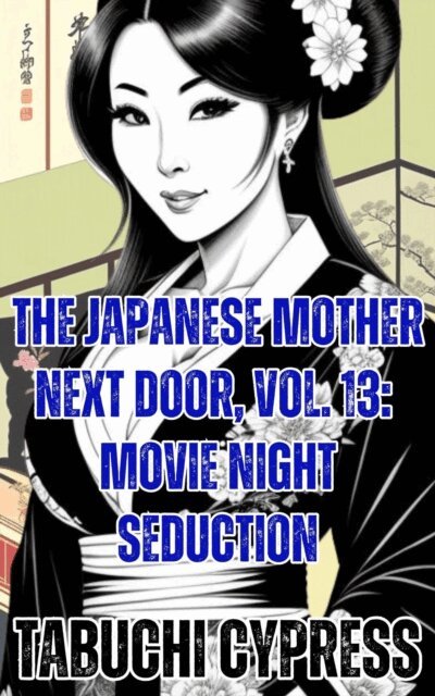 Tabuchi Cypress - Japanese Mother Next Door, Vol. 13: Movie Night Seduction, E-bok. Tillgänglighet: Lägg i varukorg