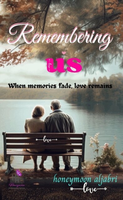 Honeymoon Aljabri - Remembering us: When Memories Fade, Love Remains, E-bok