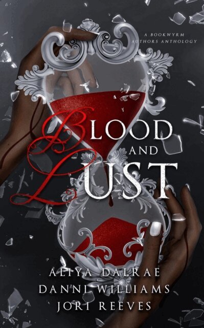 Aliya DalRae, Jori Reeves, Danni Williams - Blood and Lust, E-bok