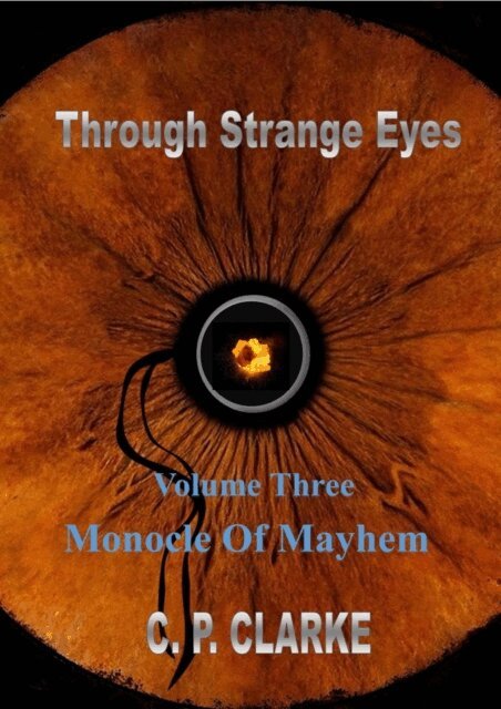 C. P. Clarke - Through Stange Eyes - Monocle Of Mayhem, E-bok
