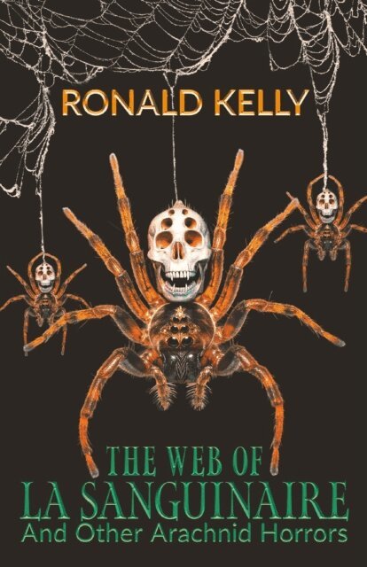 Ronald Kelly - Web of La Sanguinaire and Other Arachnid Horrors, E-bok