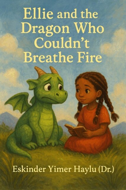 Eskinder Yimer Haylu - Ellie and the Dragon Who Couldn't Breathe Fire, E-bok