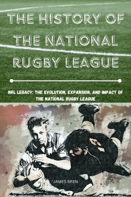 James Bren - History of the National Rugby League, E-bok. Tillgänglighet: Lägg i varukorg