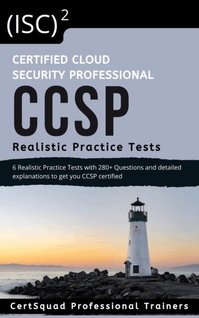 CertSquad Professional Trainers - (ISC)2 Certified Cloud Security Professional CCSP Realistic Practice Tests, E-bok. Tillgänglighet: Lägg i varukorg