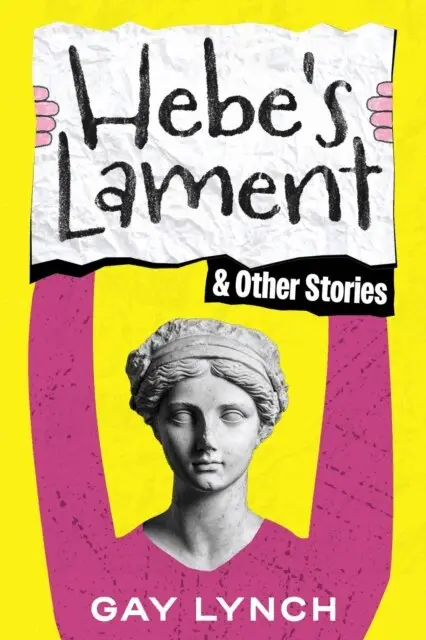 Gay Lynch - Hebe's Lament and Other Stories, E-bok. Tillgänglighet: Lägg i varukorg
