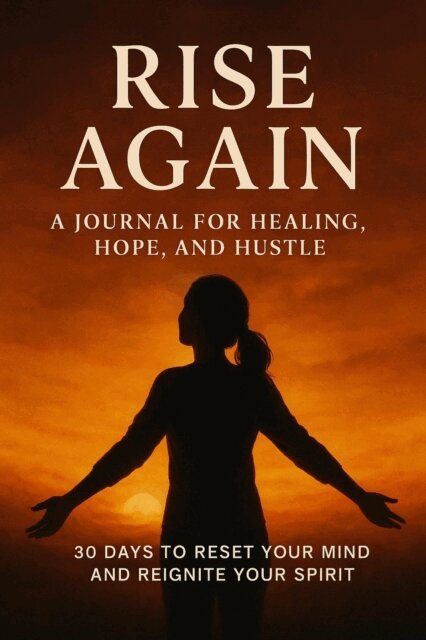 ROHIT KUMBHKAR, Priyanka kumari - Rise Again: A Journal for Healing, Hope, and Hustle 30 Days to Reset Your Mind and Reignite Your Spirit, E-bok