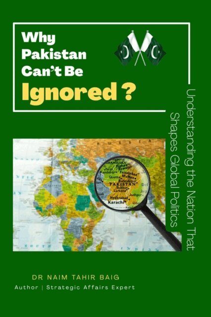 Dr Naim Tahir Baig - Why Pakistan Can't Be Ignored ?, E-bok. Tillgänglighet: Lägg i varukorg