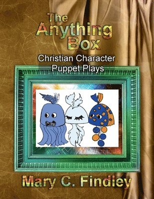 Mary C Findley - Anything Box Christian Character Puppet Plays, Häftad