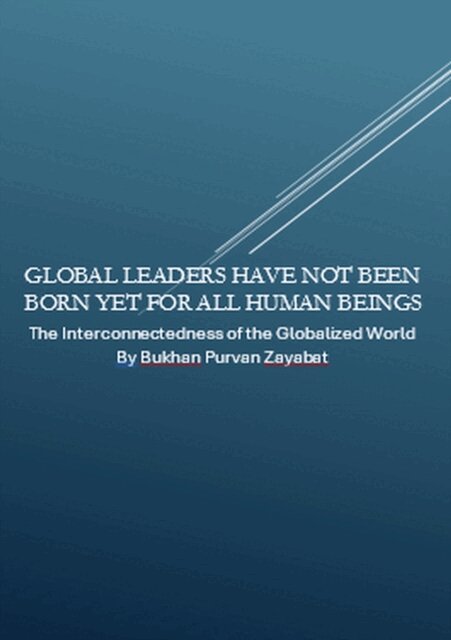 Bukhan Purvan Zayabat - Global Leaders Have Not Been Born Yet for All Human Beings: The Interconnectedness of the Globalized World, E-bok. Tillgänglighet: Lägg i varukorg