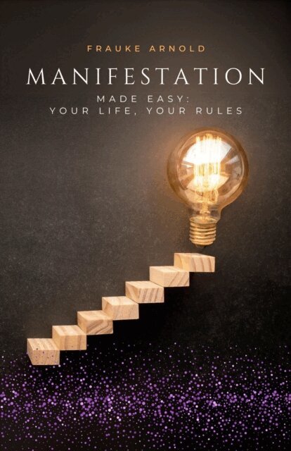 Frauke Arnold - Manifestation Made Easy, E-bok