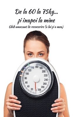 Mara Dumitrescu - De la 60 la 75kg... și înapoi la mine, Häftad