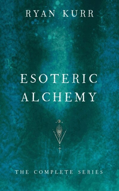 Ryan Kurr - Esoteric Alchemy (The Complete Series), E-bok