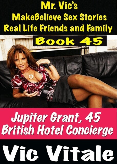 VIC VITALE - Mr. Vic's  MakeBelieve Sex Stories Real Life Friends and Family  Book 45, E-bok