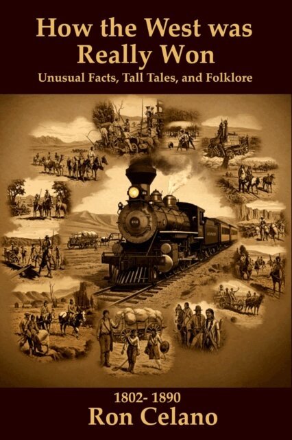 Ron Celano - How the West was Really Won - Unusual Facts, Tall Tales, and Folklore, E-bok