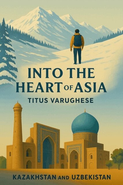 Titus Varughese - Into the Heart of Asia, E-bok