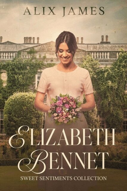 Alix James - Elizabeth Bennet: Sweet Sentiments, E-bok