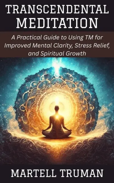 Martell Truman - Transcendental Meditation: A Practical Guide to Using TM for Improved Mental Clarity, Stress Relief, and Spiritual Growth, E-bok. Tillgänglighet: Lägg i varukorg
