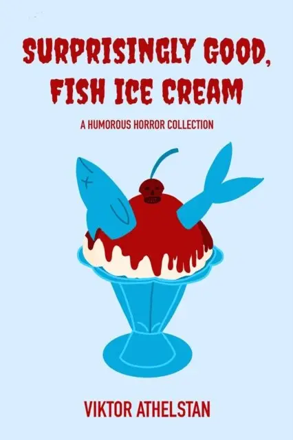 Viktor Athelstan - Surprisingly Good, Fish Ice Cream, E-bok. Tillgänglighet: Lägg i varukorg