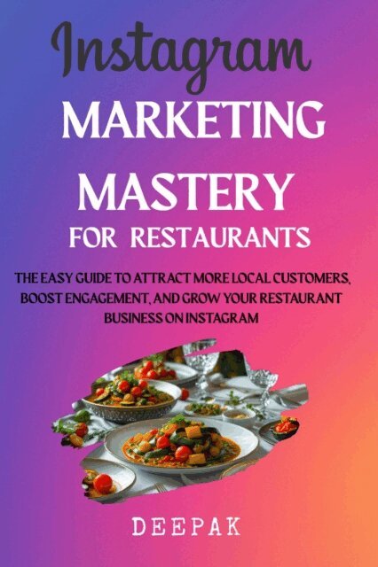 Deepak - Instagram Marketing Mastery for Restaurants, E-bok