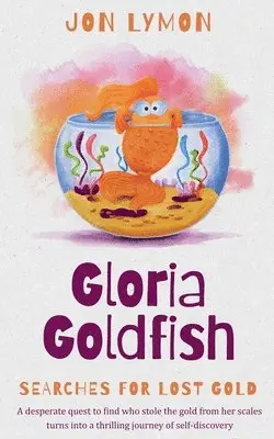 Jon Lymon - Gloria Goldfish Searches For Lost Gold, Häftad. Tillgänglighet: Lägg i varukorg
