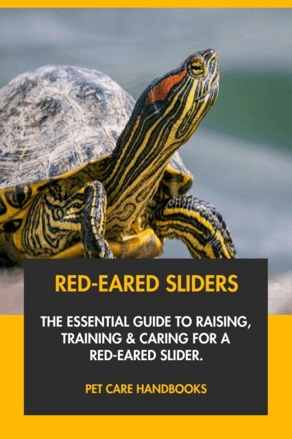 Pet Care Handbooks - Red-Eared Sliders: The Essential Guide to Raising, Training & Caring for A Red-Eared Slider., E-bok. Tillgänglighet: Lägg i varukorg