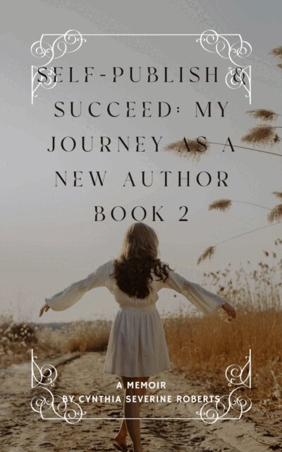 Cynthia Severine Roberts - Self-Publish & Succeed: My Journey as a New Author Book 2, E-bok
